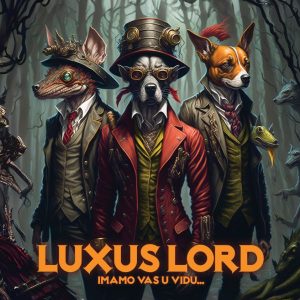 LUXUS LORD – IMAMO VAS U VIDU… (LP)