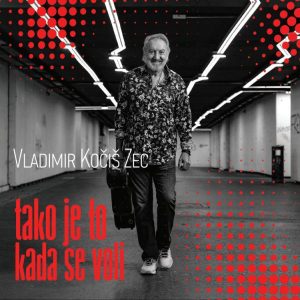 VLADIMIR KOČIŠ ZEC – TAKO JE TO KADA SE VOLI