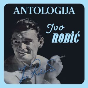IVO ROBIĆ – ANTOLOGIJA