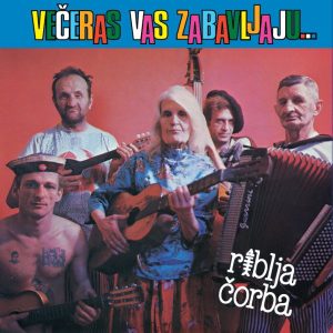 RIBLJA ČORBA – VEČERAS VAS ZABAVLJAJU MUZIČARI KOJI PIJU (LP)