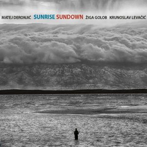 M. DERONJIĆ, Ž. GOLOB, K. LEVAČIĆ – SUNRISE SUNDOWN
