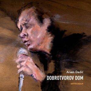 ARSEN DEDIĆ – DOBROTVOROV DOM (ANTOLOGIJA)