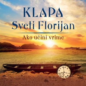 KLAPA SVETI FLORIJAN – AKO UČINI VRIME