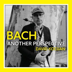 DAVID KOCIJAN – BACH – ANOTHER PERSPECTIVE
