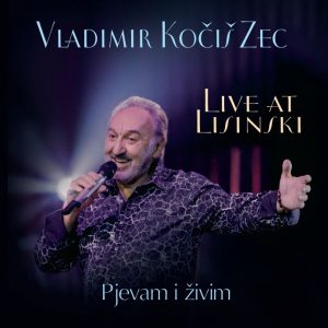 VLADIMIR KOČIŠ ZEC – LIVE AT LISINSKI, PJEVAM I ŽIVIM