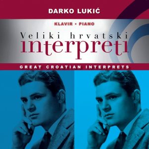 DARKO LUKIĆ – VELIKI HRVATSKI INTERPRETI, KLAVIR