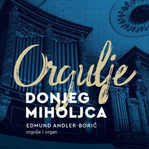 EDMUND ANDLER-BORIĆ – ORGULJE DONJEG MIHILJCA