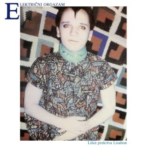 ELEKTRIČNI ORGAZAM – LIŠĆE PREKRIVA LISABON (LP)