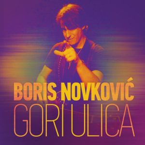 BORIS NOVKOVIĆ – GORI ULICA