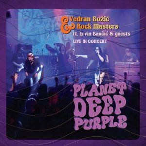 VEDRAN BOŽIĆ & ROCK MASTERS FEAT. ERVIN BAUČIĆ & GUESTS – PLANET DEEP PURPLE