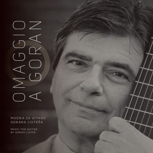 OMAGGIO A GORAN – MUZIKA ZA GITARU GORANA LISTEŠA