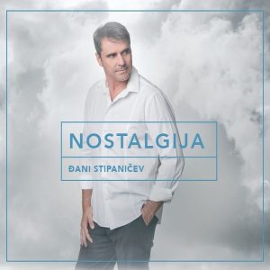 ĐANI STIPANIČEV – NOSTALGIJA