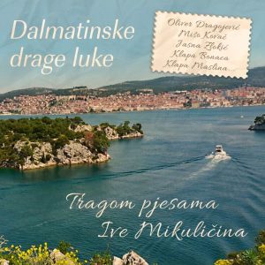 RAZNI IZVOĐAČI – DALMATINSKE DRAGE LUKE, TRAGOM PJ. IVE MIKULIČINA