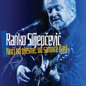 RANKO SLJEPČEVIĆ – NOĆI OD PJESME, OD SAMOĆE DANI