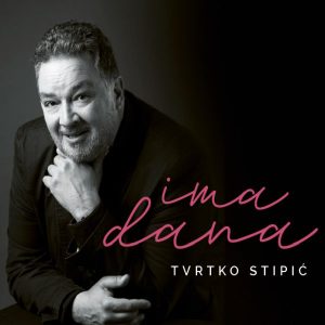 TVRTKO STIPIĆ – IMA DANA