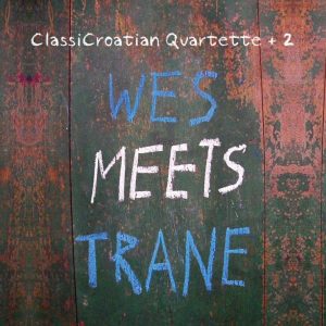 CLASSICROATIAN QUARTETTE + 2 – WES MEETS TRANE