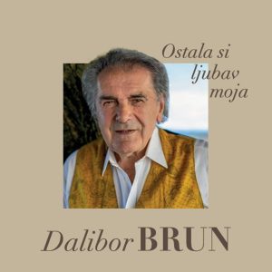 DALIBOR BRUN – OSTALA SI LJUBAV MOJA