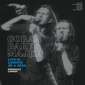 GORAN BARE & MAJKE – LIVE IN LONDON