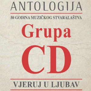 GRUPA CD – ANTOLOGIJA, VJERUJ U LJUBAV