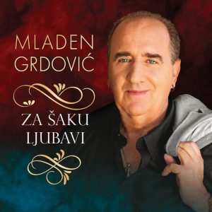 MLADEN GRDOVIĆ – ZA ŠAKU LJUBAVI