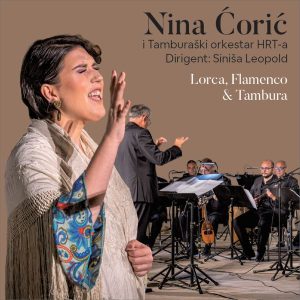 NINA ĆORIĆ & TAMB. ORK. HRT-a – LORCA, FLAMENCO & TAMBURA