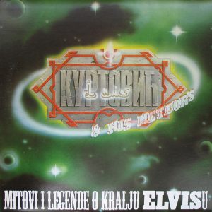 ELVIS J. KURTOVIĆ & HIS METEORS – MITOVI I LEGENDE O KRALJU ELVISU (LP)
