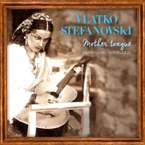 VLATKO STEFANOVSKI – MOTHER TONGUE (LP)