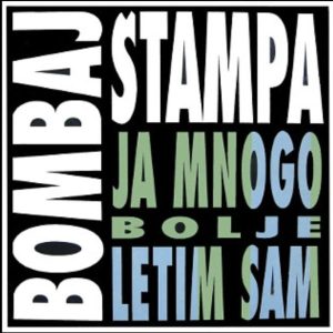 BOMBAJ ŠTAMPA – JA MNOGO BOLJE LETIM SAM (LP)