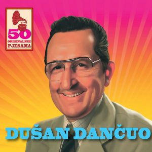 DUŠAN DANČUO – 50 ORIGINALNIH PJESAMA