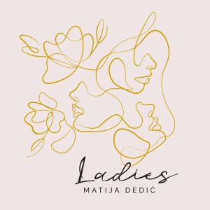 MATIJA DEDIĆ – LADIES