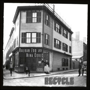 BALKAN ZOO FEAT. NINA ĆORIĆ – RECYCLE