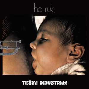 TEŠKA INDUSTRIJA – HO-RUK (LP)